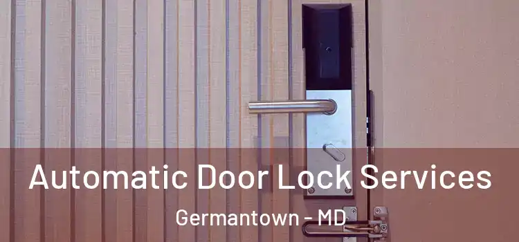 Automatic Door Lock Services Germantown - MD