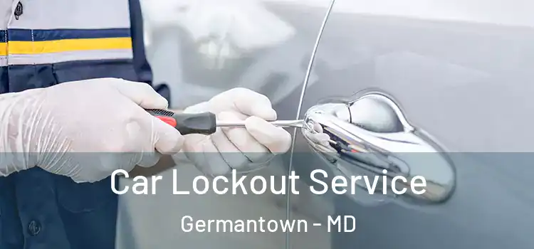 Car Lockout Service Germantown - MD