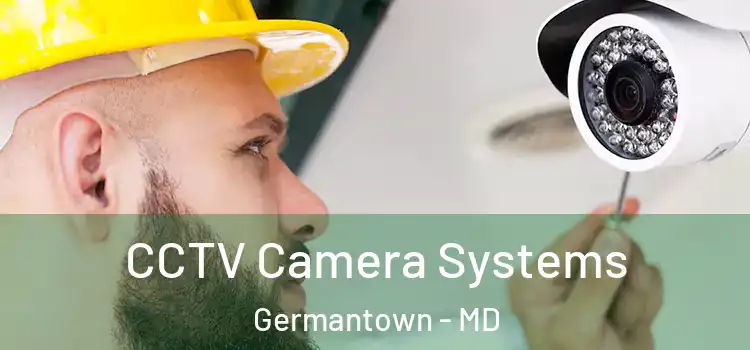 CCTV Camera Systems Germantown - MD