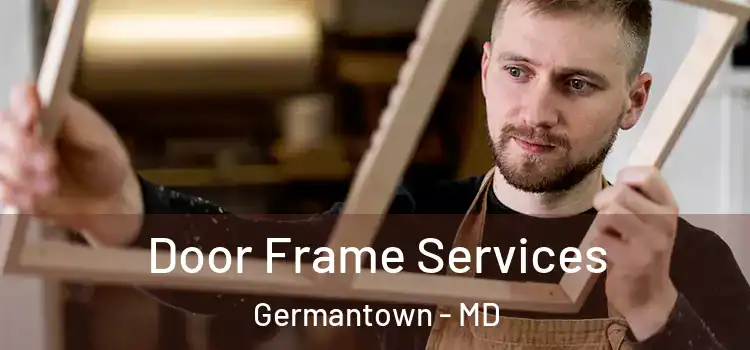Door Frame Services Germantown - MD