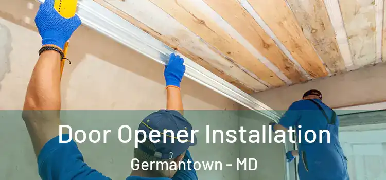 Door Opener Installation Germantown - MD