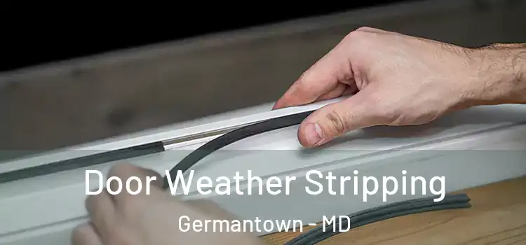 Door Weather Stripping Germantown - MD