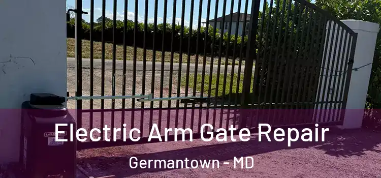  Electric Arm Gate Repair Germantown - MD