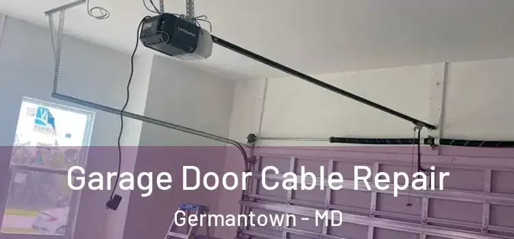  Garage Door Cable Repair Germantown - MD