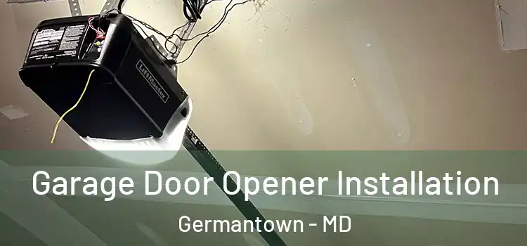  Garage Door Opener Installation Germantown - MD