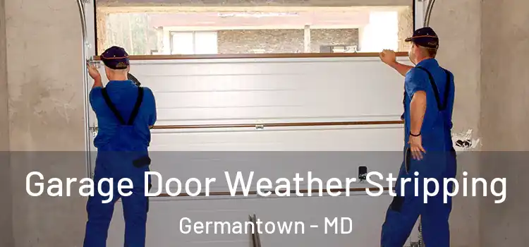  Garage Door Weather Stripping Germantown - MD
