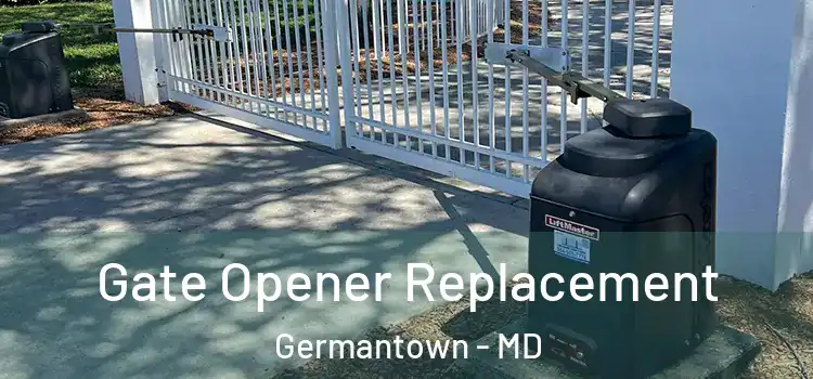 Gate Opener Replacement Germantown - MD