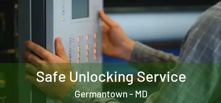  Safe Unlocking Service Germantown - MD