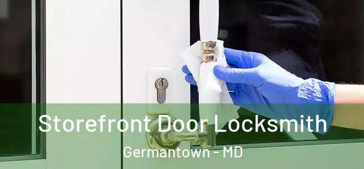 Storefront Door Locksmith Germantown - MD